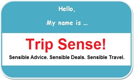 Trip Sense Blog Name Tag Trip Sense! Sensible Advice. Sensible Deals. Sensible Travel.